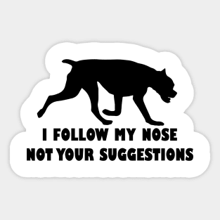 BOXER IFOLLOW MY NOSE NOT YOUR SUGGESTIONS Sticker